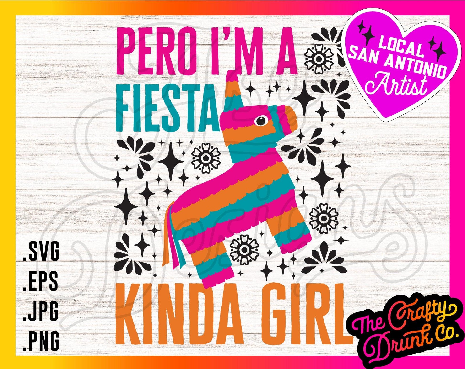 Pero I'm a Fiesta Kinda Girl - TheCraftyDrunkCo