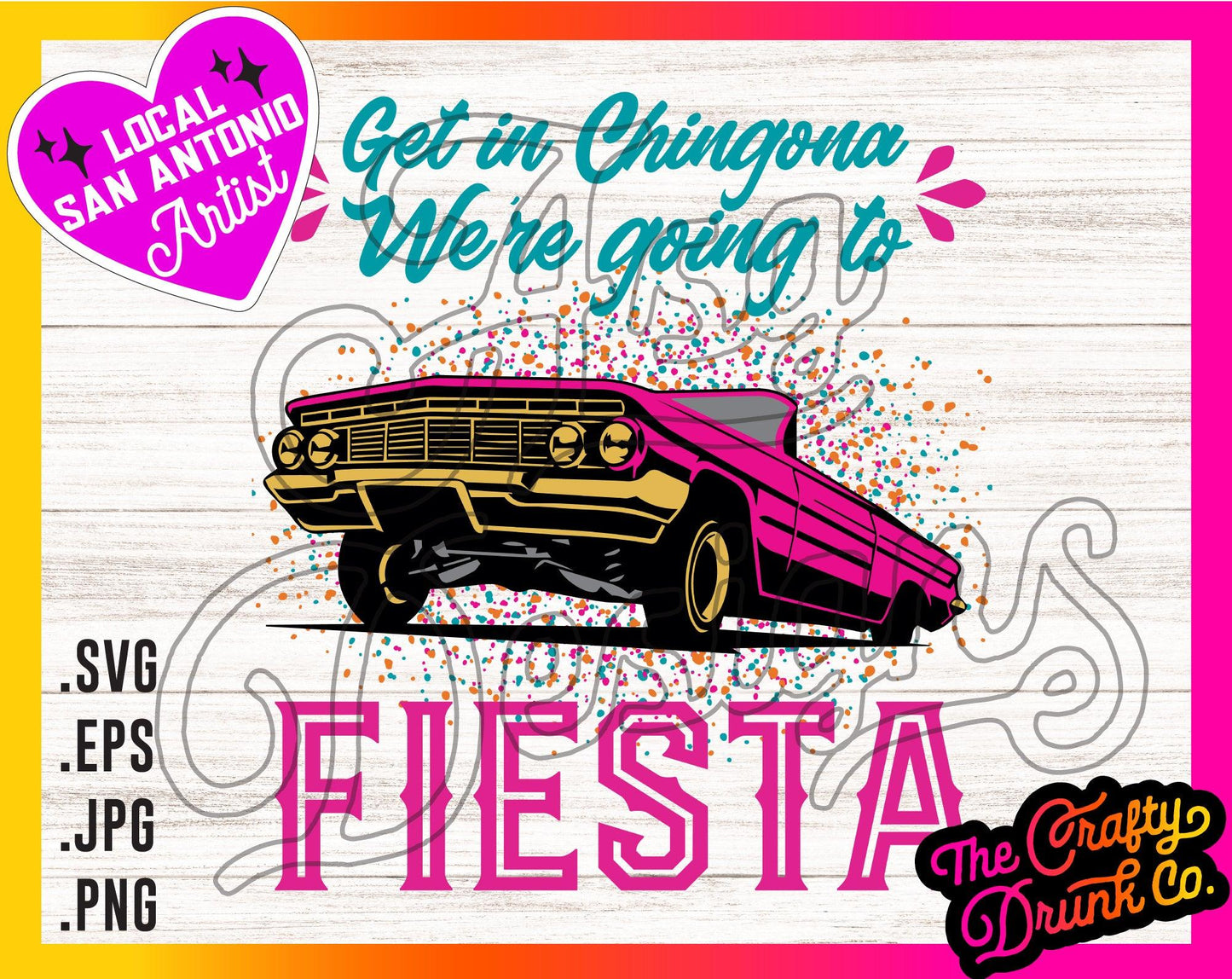 Get in Chingona, We're going to Fiesta - TheCraftyDrunkCo