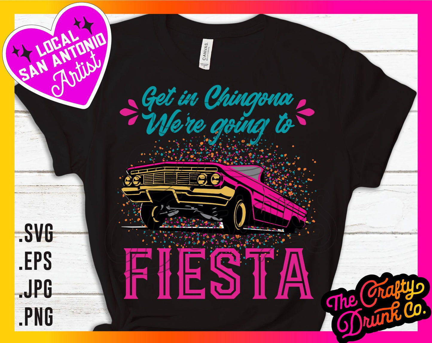 Get in Chingona, We're going to Fiesta - TheCraftyDrunkCo