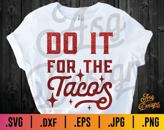 Do it for the Tacos SVG - TheCraftyDrunkCo