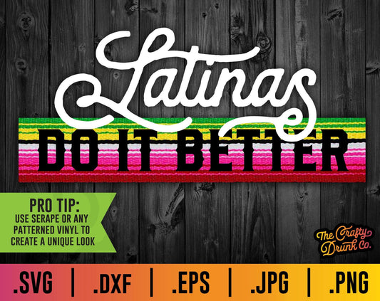 Latinas Do It Better SVG - TheCraftyDrunkCo